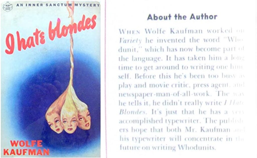 "When Wolfe Kaufman worked  at Variety he invented the word 'Whodunit,' which has now become part of the language. It has taken him a long time to get around to writing one himslef."